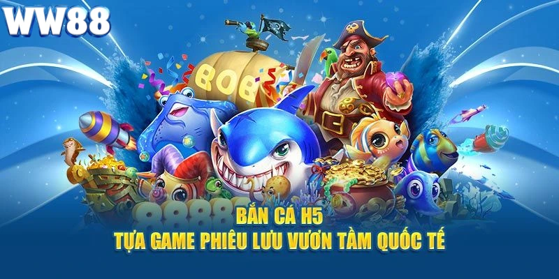 Bắn cá h5 gây ấn tượng bởi nhiều ưu điểm nổi trội