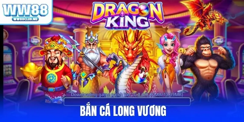 bắn cá long vương