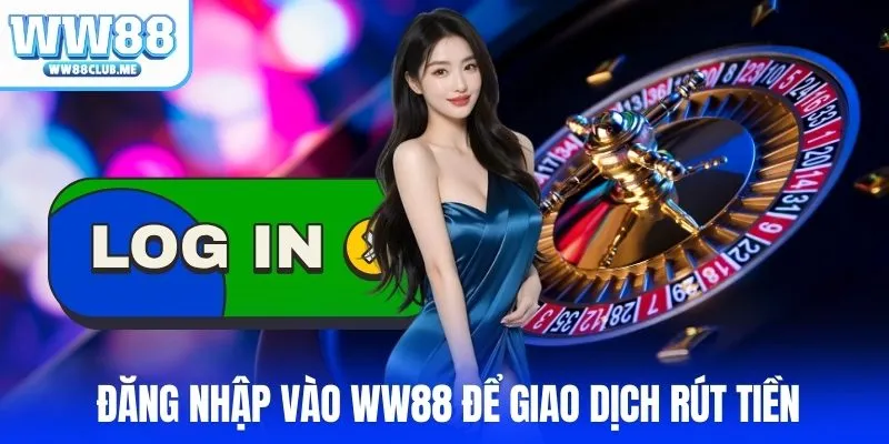 Truy cập đăng nhập vào WW88 để giao dịch