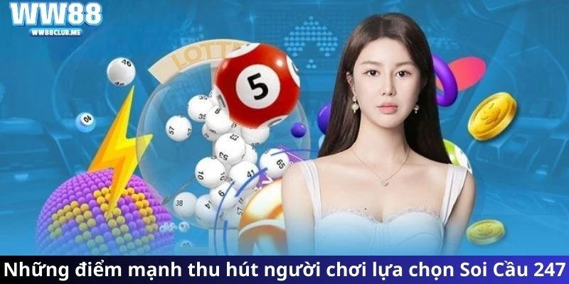 Những điểm mạnh thu hút người chơi lựa chọn Soi Cầu 247