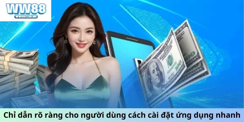 Chỉ dẫn rõ ràng cho người dùng cách cài đặt ứng dụng nhanh