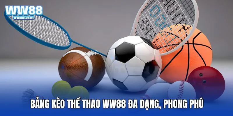 Bảng kèo phong phú trong nhiều bộ môn sport tại WW88